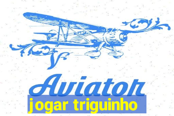 jogar triguinho